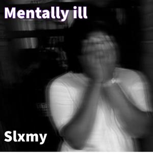 Mentally ill (Explicit)