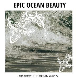 Epic Ocean Beauty - Air Above The Ocean Waves
