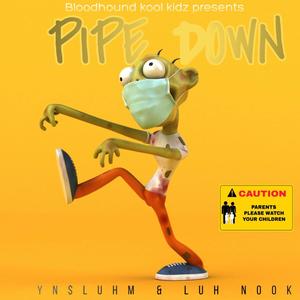 Pipe down (Explicit)