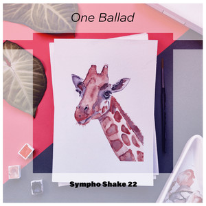 One Ballad Sympho Shake 22