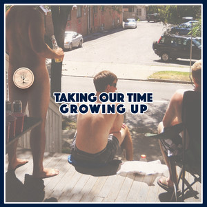 Taking Our Time Growing Up