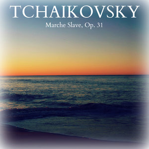 Tchaikovsky - Marche Slave, Op. 31