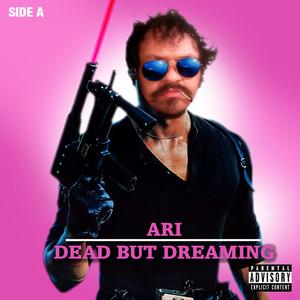 Dead But Dreaming (Side A) [Explicit]