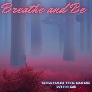 Breathe and Be (feat. G$ on the beat)