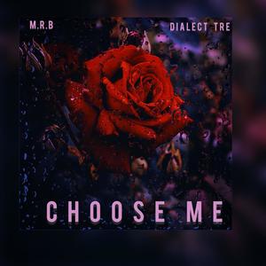 Choose Me (feat. Dialect Tre) [Explicit]