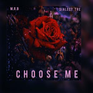 Choose Me (feat. Dialect Tre) (Explicit)