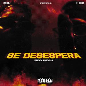 Se Desespera (feat. Bebo "La Celula") [Explicit]