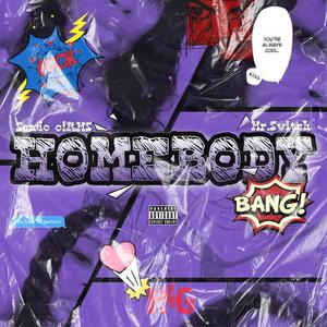 Homebody (feat. Mr Switch) [Jackiedollas Remix] [Explicit]