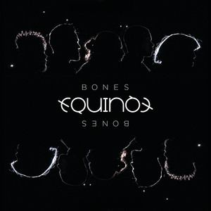 Equinox - Bones
