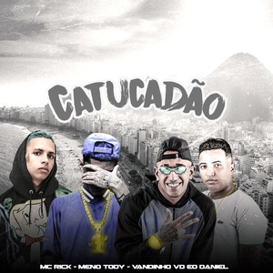 Catucadão(feat. MC Rick & Meno Tody)(Brega Funk ) (Explicit)