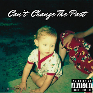 Can't Change the Past (Explicit)