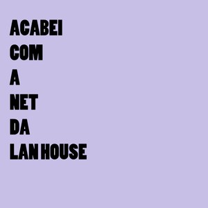 Acabei Com a Net da Lan House (Explicit)