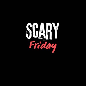 Scary Friday