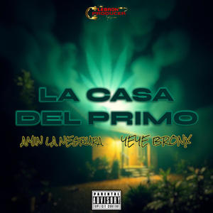 LA CASA DEL PRIMO (feat. Amin La Negrura & Yeye Bronx)