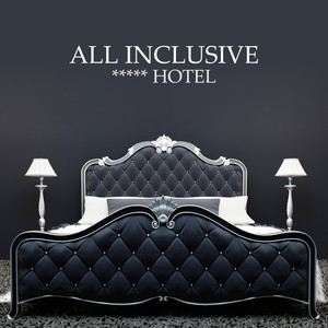 All Inclusive ***** Hotel: Extraordinary Compilation of Chillout Music for Hotels and Luxury Apartments