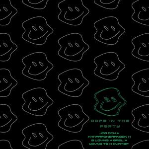 Dope in the Party (feat. XXXAARONBRANDON, G Loving, Bael Tjk, Yovng Tb & Ovat37) (Explicit)