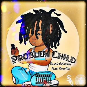 Problem Child (feat. EverSix) [Explicit]