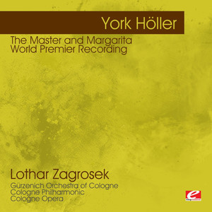 Höller: The Master and Margarita – World Premier Recording (Digitally Remastered)