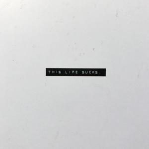 This Life Sucks (Explicit)
