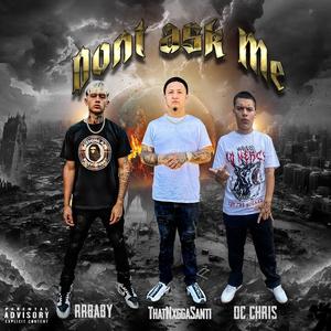 Don't Ask Me (feat. RRBaby & Oc Chris) (Explicit)