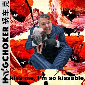 Kiss Me I'm so Kissable (Explicit)