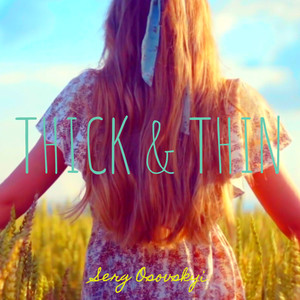 Thick & Thin