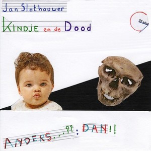 Jan Slothouwer: Anders??...Dan!! Kindje en de Dood