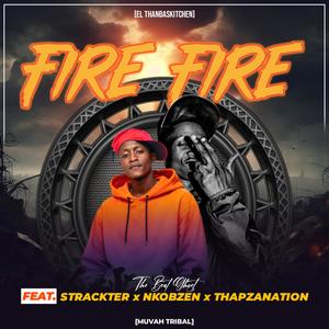 Fire Fire (Official Audio) (feat. Stracter, Nkobzen, Thapzanation & Driller27)