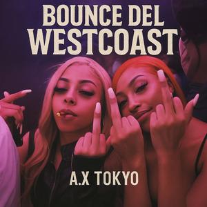 BOUNCE DEL WESTCOAST (feat. A.X TOKYO)