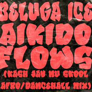 AIKIDO FLOWS (KASH JAY NU SKOOL AFRO/DANCEHALL MIX)