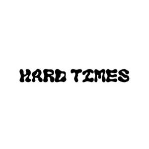 HARD TIMES