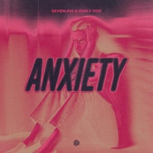 seven.pm - Anxiety (Explicit)