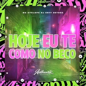 Hoje Eu Te Como no Beco (Explicit)