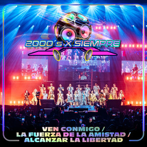 Ven Conmigo / La fuerza de la Amistad / Alcanzar la Libertad (2000's X Siempre En Vivo Desde El Pepsi Center De La CDMX)