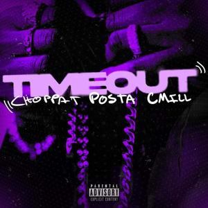 TIMEOUT (feat. Posta & Cmi11) [Explicit]