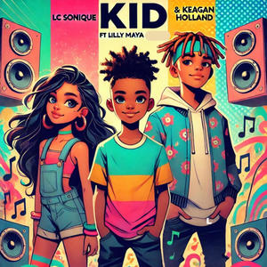 Kid (feat. Lilly Maya & Keagan Holland)