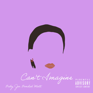 Can't Imagine (Explicit)