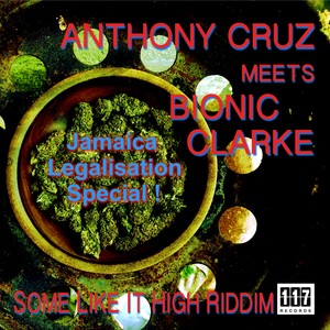 Some Like It High Riddim - Anthony Cruz meets Bionic Clarke