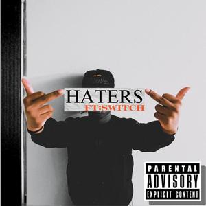 Haters. (feat. Switch.) (Explicit)