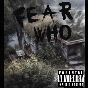 Fear Who (feat. Ree Valentino) [Explicit]