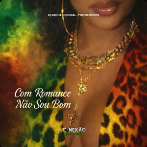 Com Romance Não Sou Bom (DanceHall|Explicit)