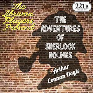 The Adventures of Sherlock Holmes (Version 6 dramatic reading)