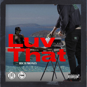 Rich Money - Luv That (Explicit)