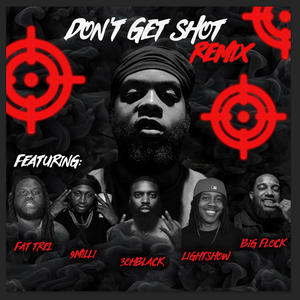 Don't Get Shot (feat. Fat Trel, 9 Milli, 3ohBlack, Lightshow & Big Flock) ((Remix)) (Explicit)