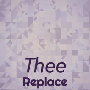 Thee Replace