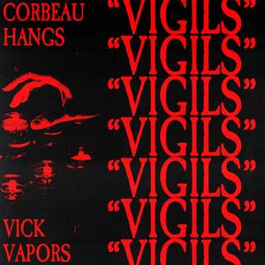 Vigils (feat. Vick Vapors)
