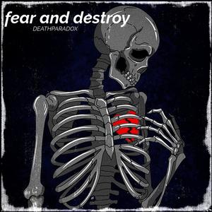 fear and destroy