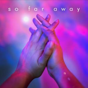 So Far Away (feat. Eyya)