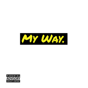 My Way. (Explicit)