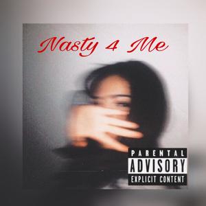 Nasty 4 Me (Explicit)